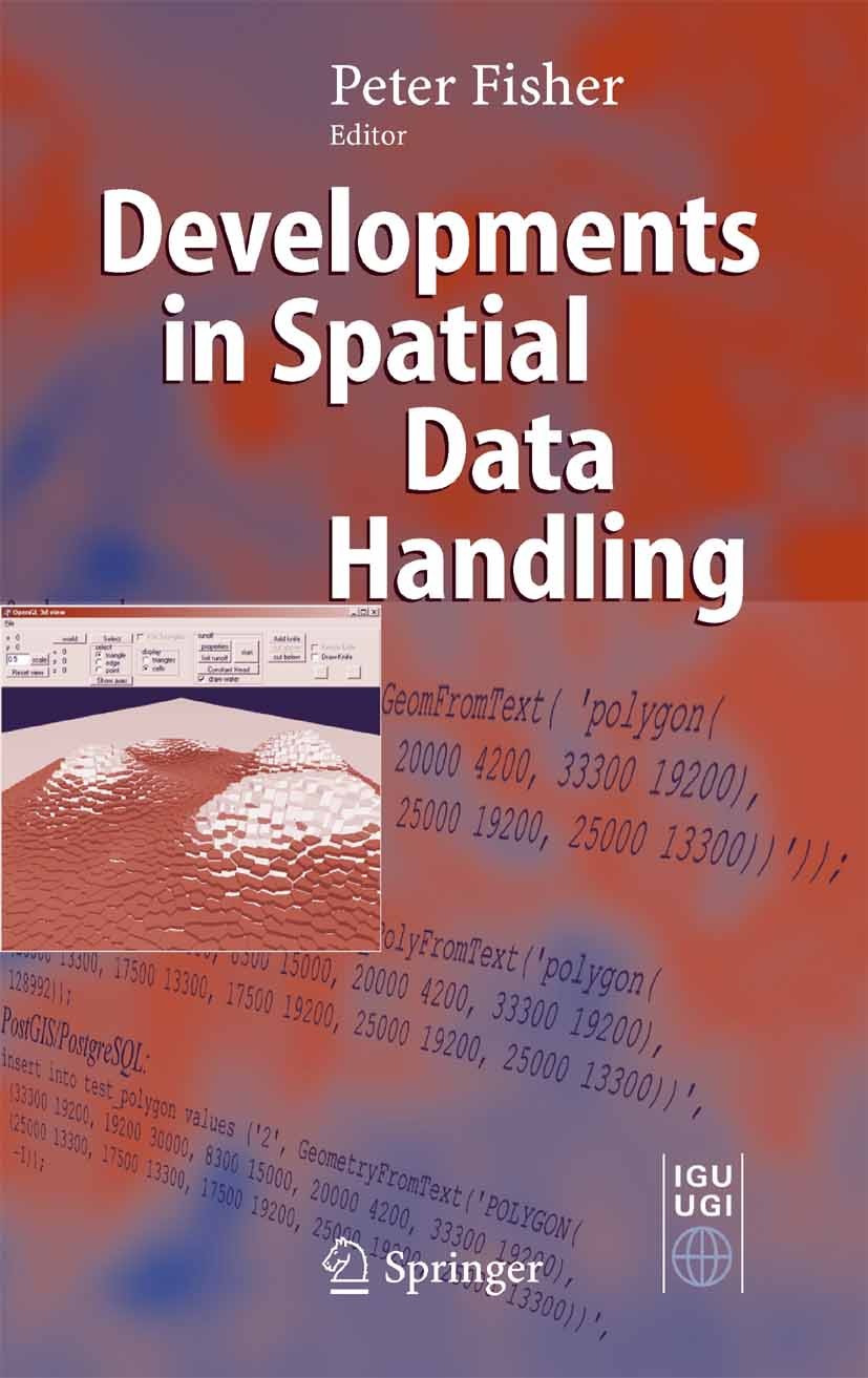 Titlebook: Developments in Spatial Data Handling; 11th International S Peter F. Fisher Conference proceedings 2005 Springer-Verlag Berlin Heidelberg 2 Titlebook: Developments in Spatial Data Handling; 11th International S Peter F. Fisher Conference proceedings 2005 Springer-Verlag Berlin Heidelberg 2