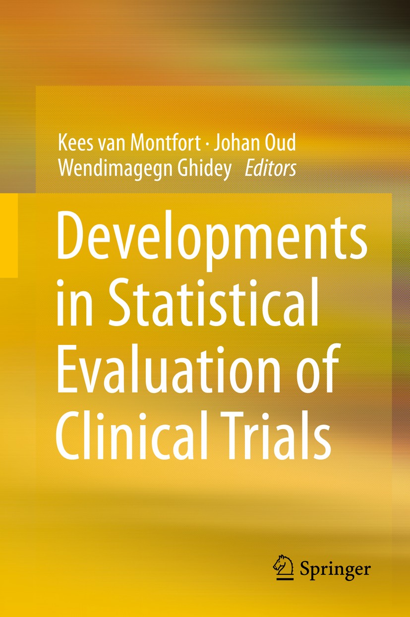 Titlebook: Developments in Statistical Evaluation of Clinical Trials; Kees van Montfort,Johan Oud,Wendimagegn Ghidey Book 2014 Springer-Verlag Berlin Titlebook: Developments in Statistical Evaluation of Clinical Trials; Kees van Montfort,Johan Oud,Wendimagegn Ghidey Book 2014 Springer-Verlag Berlin