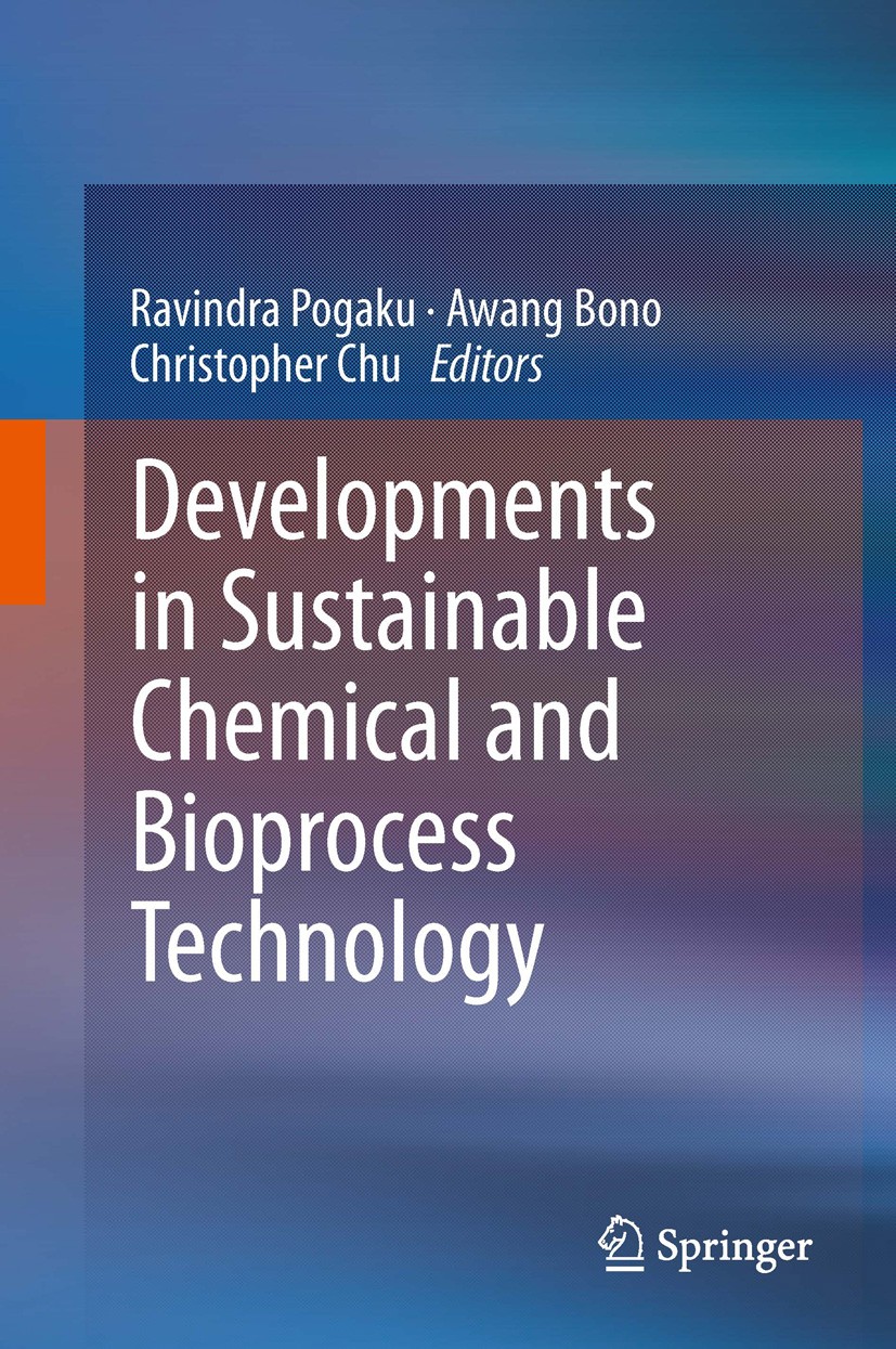 Titlebook: Developments in Sustainable Chemical and Bioprocess Technology; Ravindra Pogaku,Awang Bono,Christopher Chu Book 2013 Springer Science+Busi Titlebook: Developments in Sustainable Chemical and Bioprocess Technology; Ravindra Pogaku,Awang Bono,Christopher Chu Book 2013 Springer Science+Busi