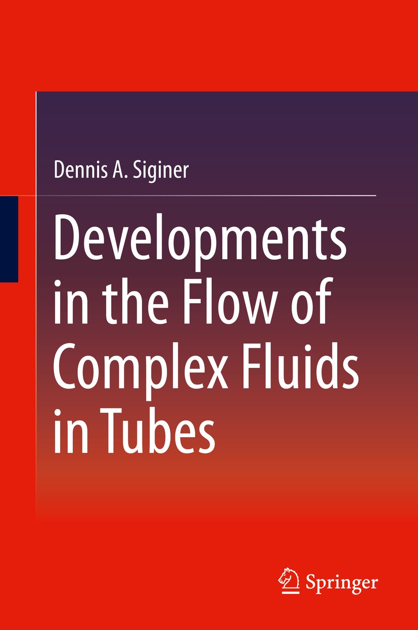 Titlebook: Developments in the Flow of Complex Fluids in Tubes; Dennis A. Siginer Book 2015 Springer International Publishing Switzerland 2015 Non-li Titlebook: Developments in the Flow of Complex Fluids in Tubes; Dennis A. Siginer Book 2015 Springer International Publishing Switzerland 2015 Non-li