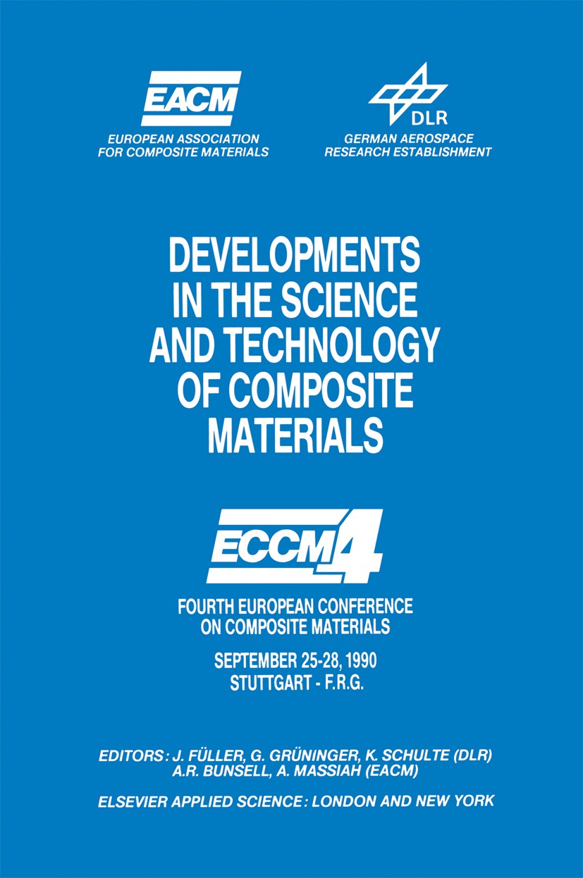 Titlebook: Developments in the Science and Technology of Composite Materials; Fourth European Conf J. Füller,G. Grüninger,A. Massiah Book 1990 Elsevie Titlebook: Developments in the Science and Technology of Composite Materials; Fourth European Conf J. Füller,G. Grüninger,A. Massiah Book 1990 Elsevie