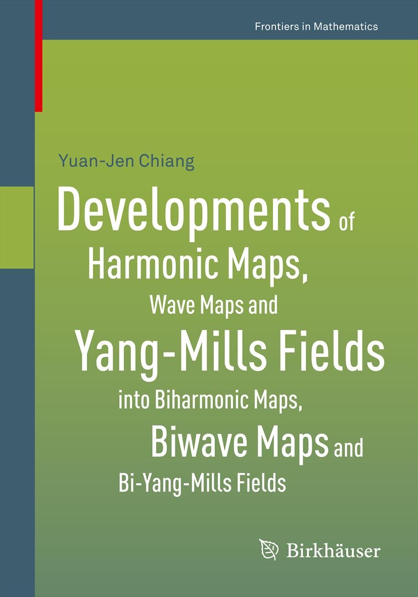 Titlebook: Developments of Harmonic Maps, Wave Maps and Yang-Mills Fields into Biharmonic Maps, Biwave Maps and; Yuan-Jen Chiang Book 2013 Springer B Titlebook: Developments of Harmonic Maps, Wave Maps and Yang-Mills Fields into Biharmonic Maps, Biwave Maps and; Yuan-Jen Chiang Book 2013 Springer B