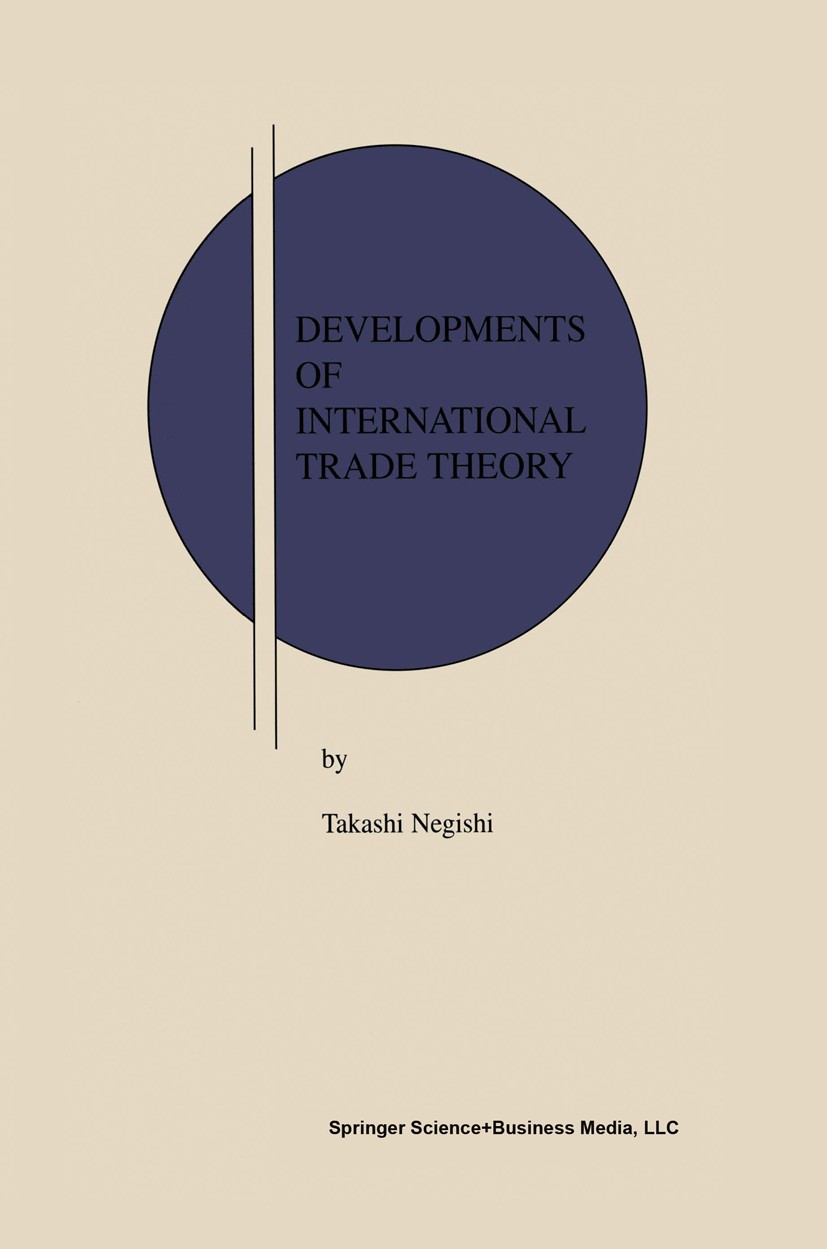 Titlebook: Developments of International Trade Theory; Takashi Negishi Book 20011st edition Springer Science+Business Media New York 2001 Adam Smith. Titlebook: Developments of International Trade Theory; Takashi Negishi Book 20011st edition Springer Science+Business Media New York 2001 Adam Smith.