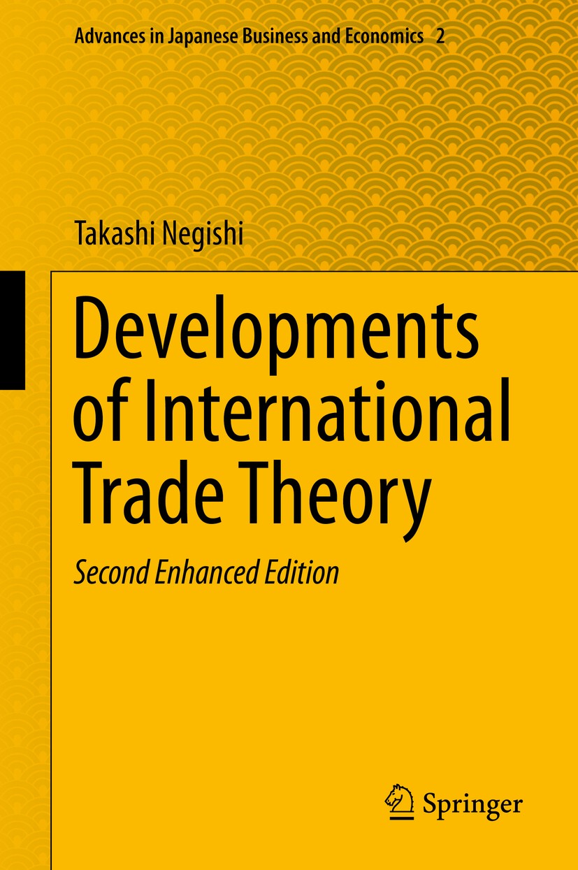 Titlebook: Developments of International Trade Theory; Takashi Negishi Book 2014Latest edition Springer Japan KK 2014 Historical Development.Internat Titlebook: Developments of International Trade Theory; Takashi Negishi Book 2014Latest edition Springer Japan KK 2014 Historical Development.Internat