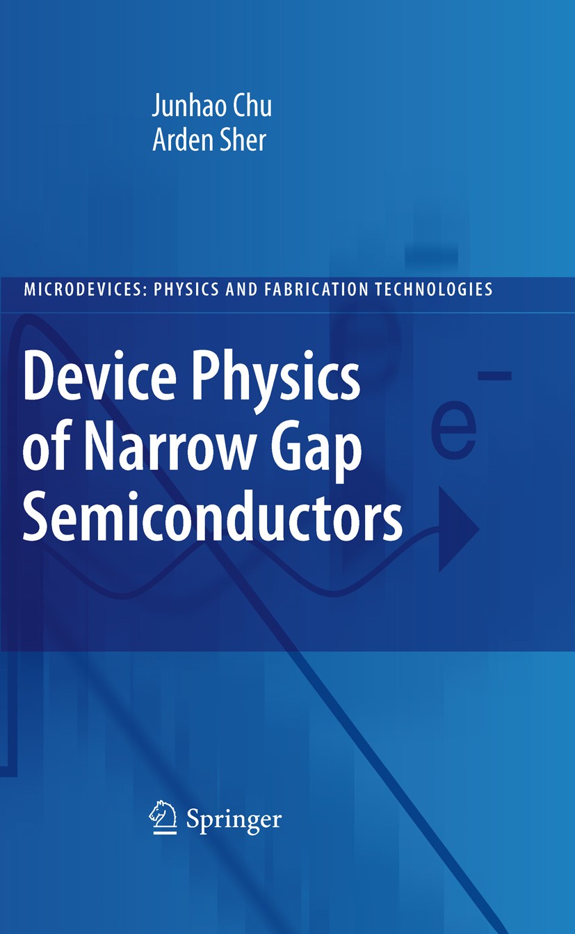 Titlebook: Device Physics of Narrow Gap Semiconductors; Junhao Chu,Arden Sher Book 2010 Springer-Verlag New York 2010 Semiconductor.design.laser.mate Titlebook: Device Physics of Narrow Gap Semiconductors; Junhao Chu,Arden Sher Book 2010 Springer-Verlag New York 2010 Semiconductor.design.laser.mate