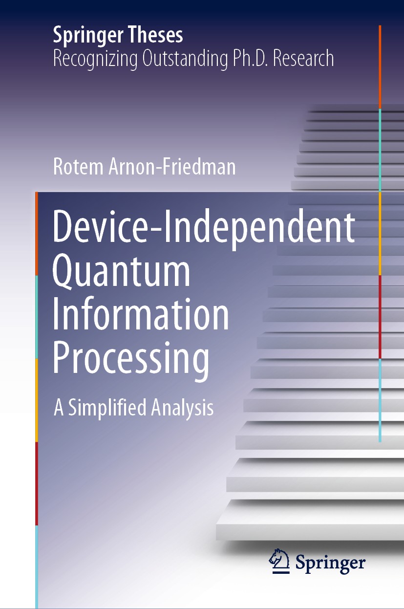 Titlebook: Device-Independent Quantum Information Processing; A Simplified Analysi Rotem Arnon-Friedman Book 2020 The Editor(s) (if applicable) and Th Titlebook: Device-Independent Quantum Information Processing; A Simplified Analysi Rotem Arnon-Friedman Book 2020 The Editor(s) (if applicable) and Th