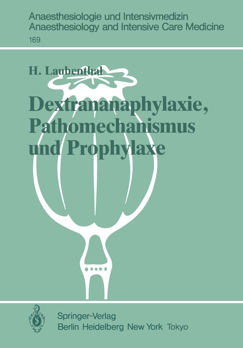 Titlebook: Dextrananaphylaxie, Pathomechanismus und Prophylaxe; Ergebnisse einer mul Heinz Laubenthal Book 1986 Springer-Verlag Berlin Heidelberg 1986 Titlebook: Dextrananaphylaxie, Pathomechanismus und Prophylaxe; Ergebnisse einer mul Heinz Laubenthal Book 1986 Springer-Verlag Berlin Heidelberg 1986