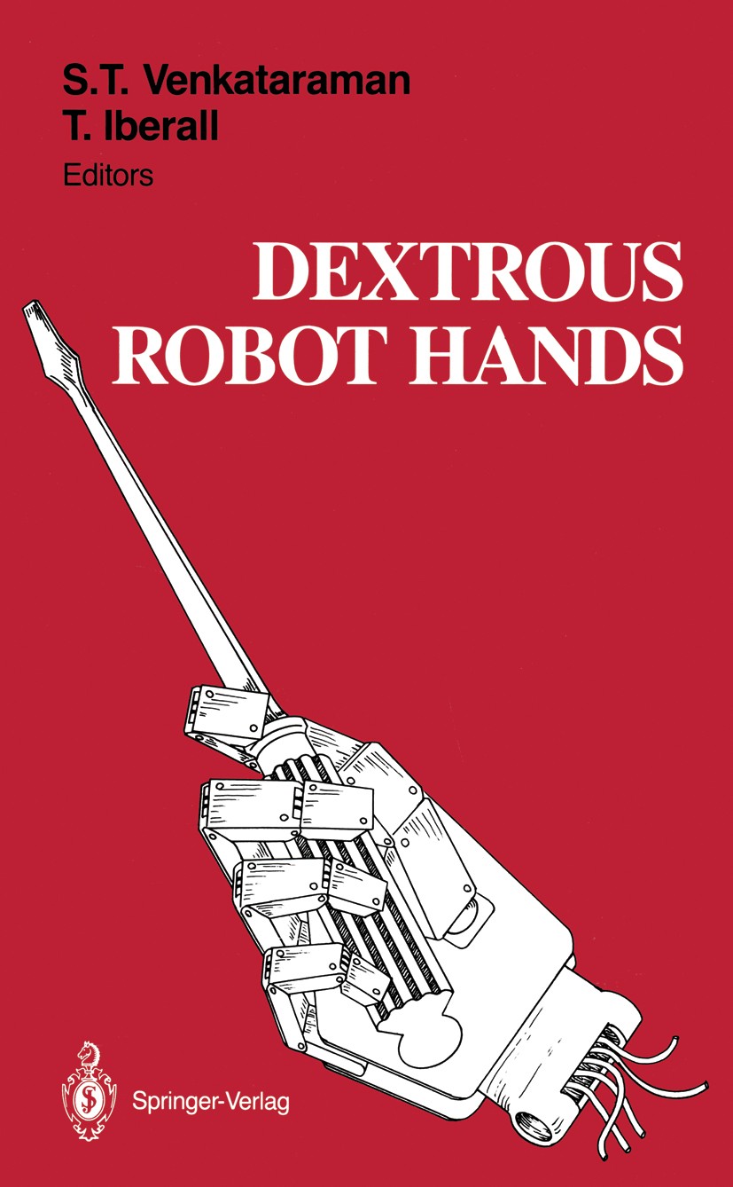 Titlebook: Dextrous Robot Hands; Subramanian T. Venkataraman,Thea Iberall Book 19901st edition Springer-Verlag New York Inc. 1990 Motor.Normal.algori Titlebook: Dextrous Robot Hands; Subramanian T. Venkataraman,Thea Iberall Book 19901st edition Springer-Verlag New York Inc. 1990 Motor.Normal.algori