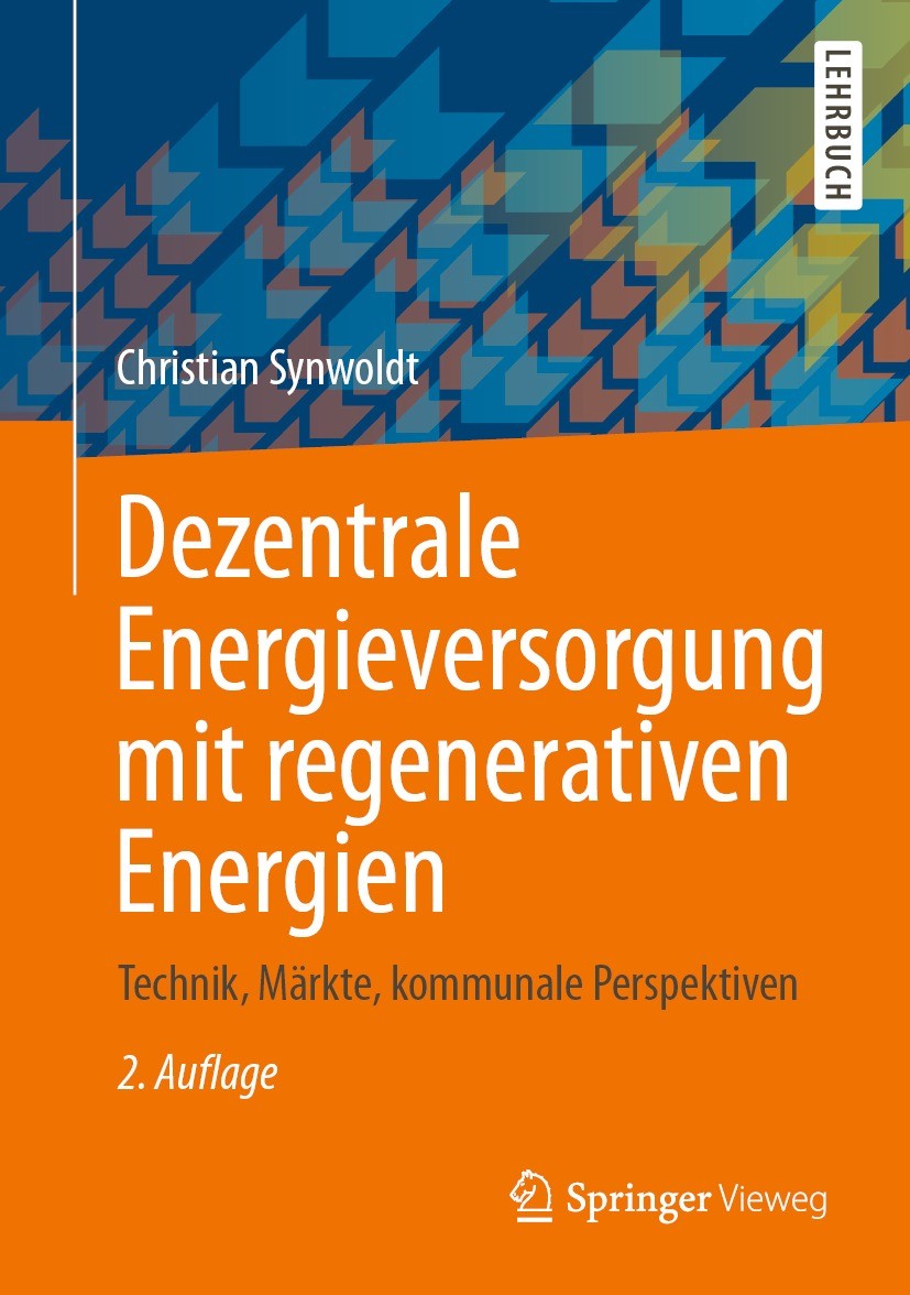 Titlebook: Dezentrale Energieversorgung mit regenerativen Energien; Technik, Märkte, kom Christian Synwoldt Textbook 2021Latest edition Springer Fachm Titlebook: Dezentrale Energieversorgung mit regenerativen Energien; Technik, Märkte, kom Christian Synwoldt Textbook 2021Latest edition Springer Fachm