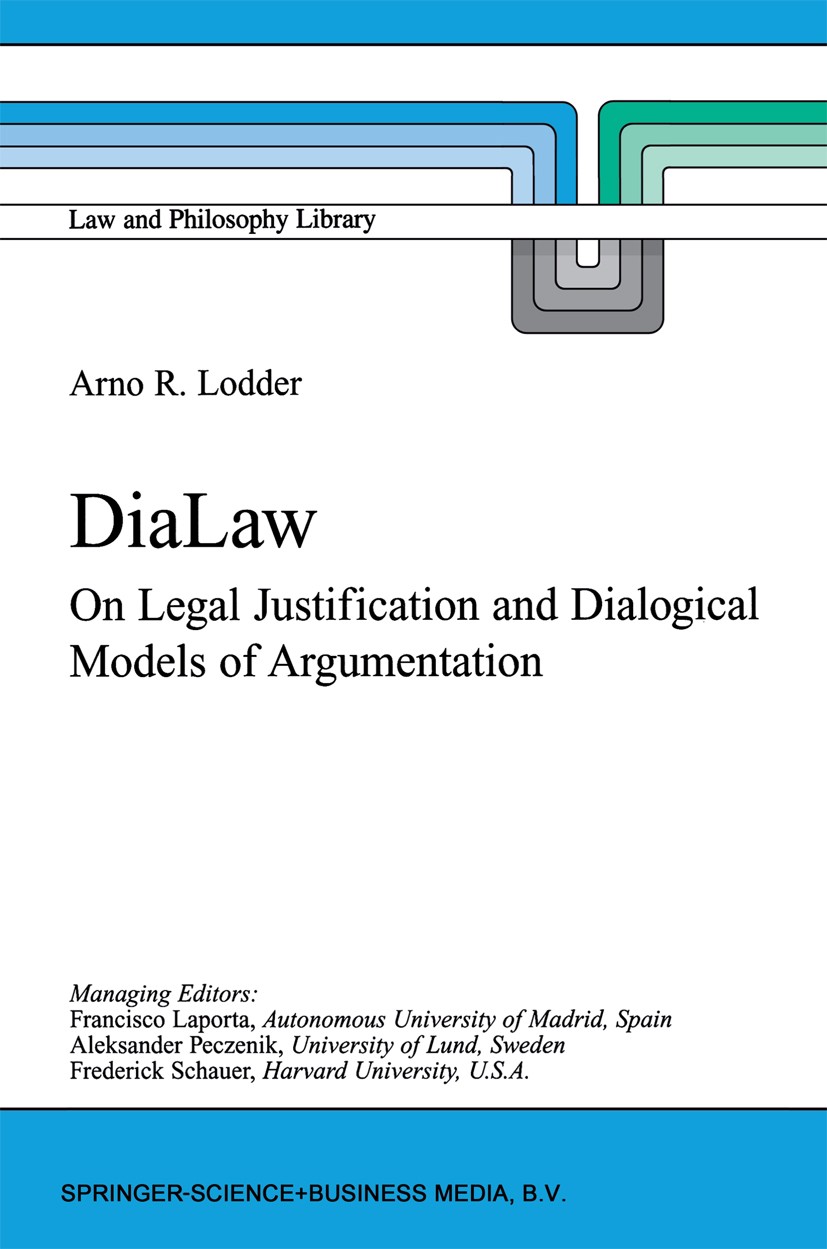 Titlebook: DiaLaw; On Legal Justificati Arno R. Lodder Book 1999 Springer Science+Business Media Dordrecht 1999 argumentation.Legal Justification.Prol Titlebook: DiaLaw; On Legal Justificati Arno R. Lodder Book 1999 Springer Science+Business Media Dordrecht 1999 argumentation.Legal Justification.Prol