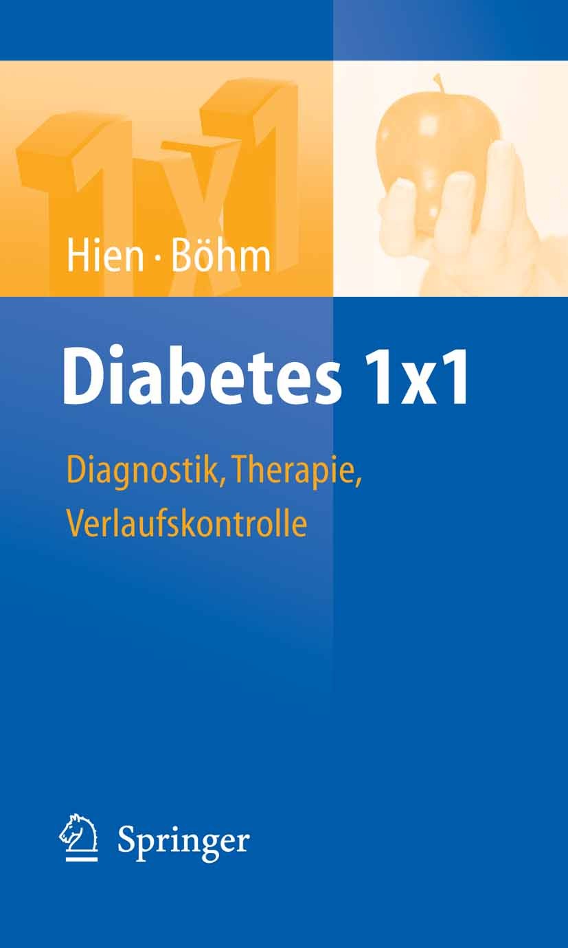 Titlebook: Diabetes 1x1; Diagnostik, Therapie Peter Hien,Bernhard O. Böhm Book 20081st edition Der/die Herausgeber bzw. der/die Autor(en), exklusiv li Titlebook: Diabetes 1x1; Diagnostik, Therapie Peter Hien,Bernhard O. Böhm Book 20081st edition Der/die Herausgeber bzw. der/die Autor(en), exklusiv li