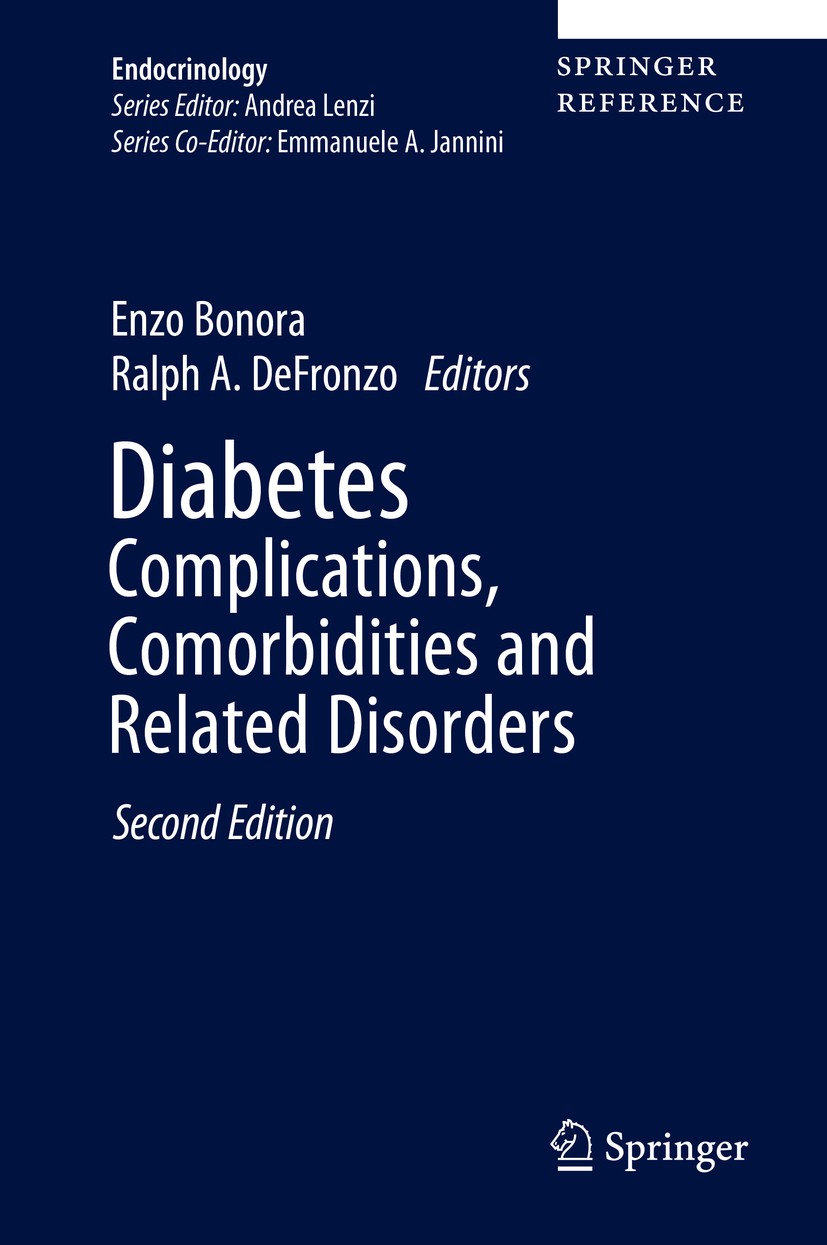 Titlebook: Diabetes Complications, Comorbidities and Related Disorders; Enzo Bonora,Ralph A. DeFronzo Reference work 2020Latest edition Springer Natu Titlebook: Diabetes Complications, Comorbidities and Related Disorders; Enzo Bonora,Ralph A. DeFronzo Reference work 2020Latest edition Springer Natu