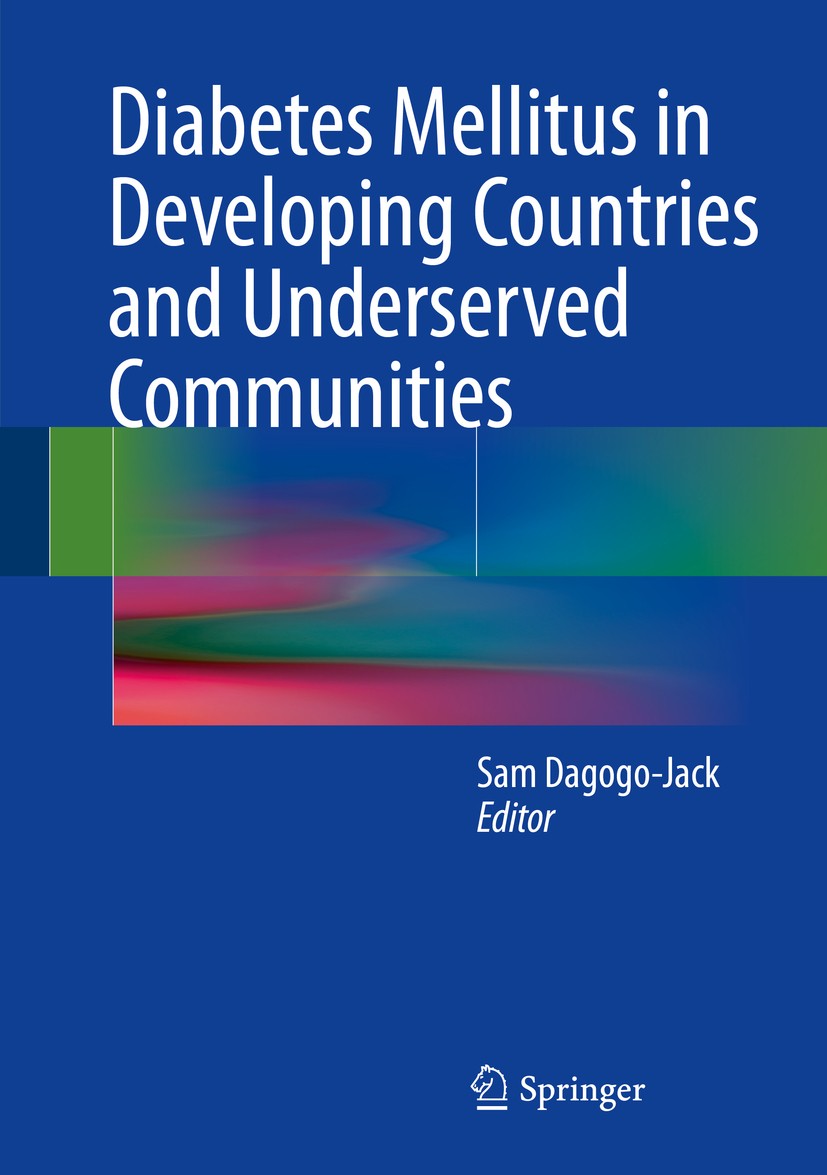 Titlebook: Diabetes Mellitus in Developing Countries and Underserved Communities; Sam Dagogo-Jack Book 2017 Springer International Publishing Switzer Titlebook: Diabetes Mellitus in Developing Countries and Underserved Communities; Sam Dagogo-Jack Book 2017 Springer International Publishing Switzer