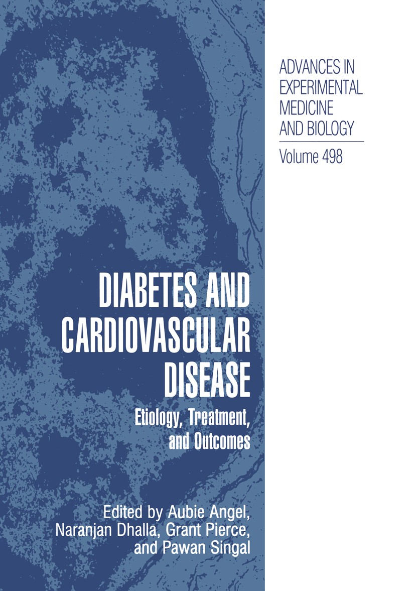 Titlebook: Diabetes and Cardiovascular Disease; Etiology, Treatment, Aubie Angel,Naranjan Dhalla,Pawan Singal Book 2001 The Editor(s) (if applicable) Titlebook: Diabetes and Cardiovascular Disease; Etiology, Treatment, Aubie Angel,Naranjan Dhalla,Pawan Singal Book 2001 The Editor(s) (if applicable)