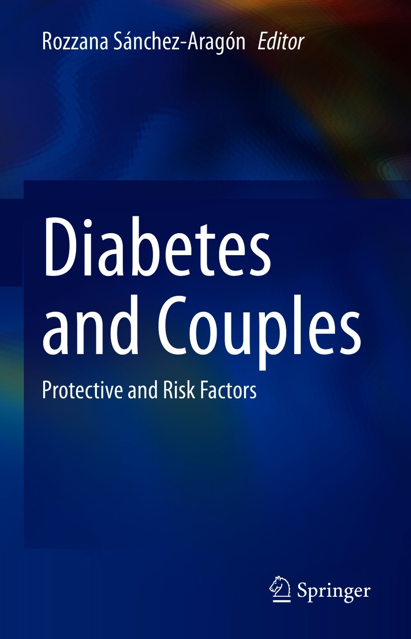Titlebook: Diabetes and Couples; Protective and Risk Rozzana Sánchez-Aragón Book 2021 The Editor(s) (if applicable) and The Author(s), under exclusiv Titlebook: Diabetes and Couples; Protective and Risk Rozzana Sánchez-Aragón Book 2021 The Editor(s) (if applicable) and The Author(s), under exclusiv