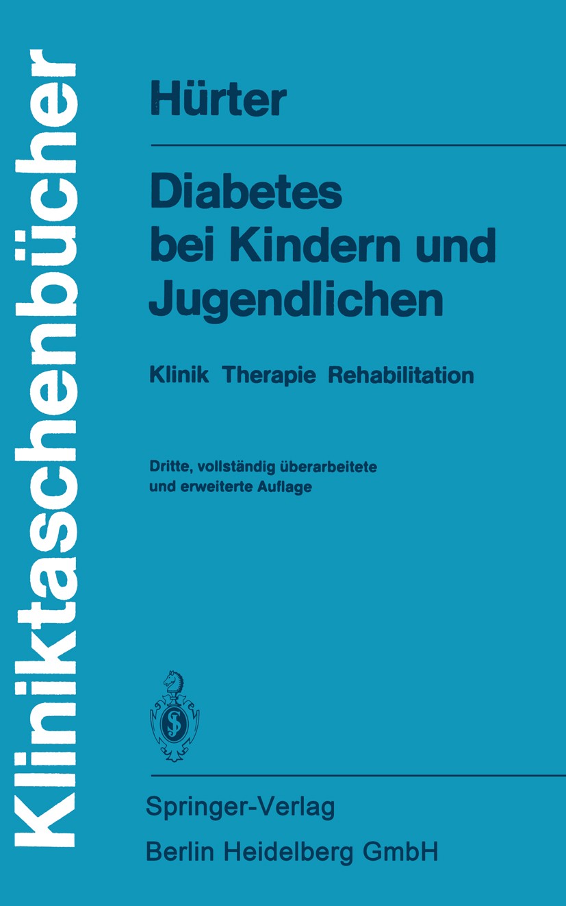 Titlebook: Diabetes bei Kindern und Jugendlichen; Klinik Therapie Reha Peter Hürter Book 19853rd edition Springer-Verlag Berlin Heidelberg 1985 Diabet Titlebook: Diabetes bei Kindern und Jugendlichen; Klinik Therapie Reha Peter Hürter Book 19853rd edition Springer-Verlag Berlin Heidelberg 1985 Diabet
