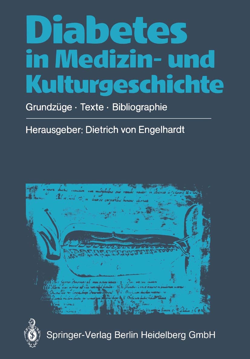 Titlebook: Diabetes in Medizin- und Kulturgeschichte; Grundzüge — Texte — Dietrich Engelhardt Book 1989 Springer-Verlag Berlin Heidelberg 1989 Antike Titlebook: Diabetes in Medizin- und Kulturgeschichte; Grundzüge — Texte — Dietrich Engelhardt Book 1989 Springer-Verlag Berlin Heidelberg 1989 Antike
