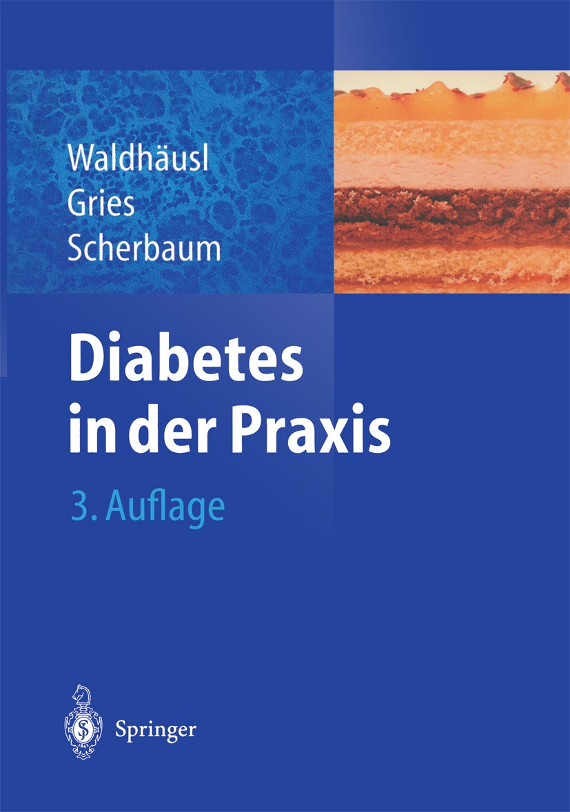 Titlebook: Diabetes in der Praxis; Werner K. Waldhäusl,F. Arnold Gries,Werner A. Sche Book 2004Latest edition Springer-Verlag Berlin Heidelberg 2004 Titlebook: Diabetes in der Praxis; Werner K. Waldhäusl,F. Arnold Gries,Werner A. Sche Book 2004Latest edition Springer-Verlag Berlin Heidelberg 2004
