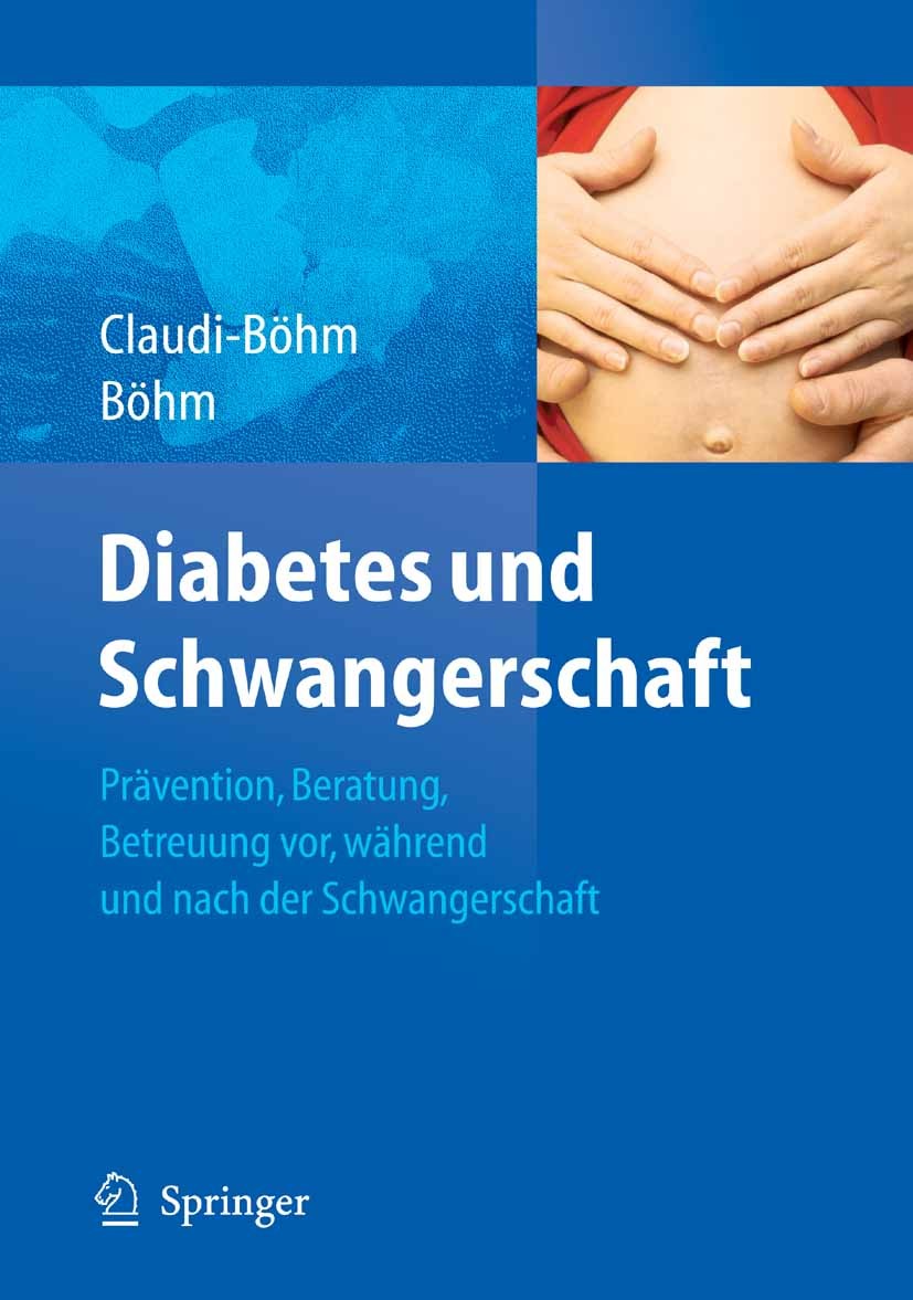 Titlebook: Diabetes und Schwangerschaft; Prävention, Beratung Simone Claudi-Böhm,Bernhard O. Böhm Book 20071st edition Springer-Verlag Berlin Heidelbe Titlebook: Diabetes und Schwangerschaft; Prävention, Beratung Simone Claudi-Böhm,Bernhard O. Böhm Book 20071st edition Springer-Verlag Berlin Heidelbe