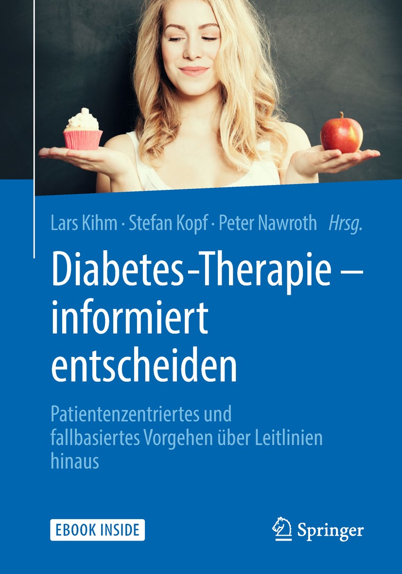 Titlebook: Diabetes-Therapie – informiert entscheiden; Patientenzentriertes Lars Kihm,Stefan Kopf,Peter Nawroth Book 2018 Springer-Verlag GmbH Deutsch Titlebook: Diabetes-Therapie – informiert entscheiden; Patientenzentriertes Lars Kihm,Stefan Kopf,Peter Nawroth Book 2018 Springer-Verlag GmbH Deutsch