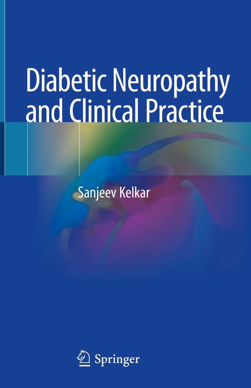 Titlebook: Diabetic Neuropathy and Clinical Practice; Sanjeev Kelkar Book 2020 Springer Nature Singapore Pte Ltd. 2020 Pathophysiology of Diabetic Ne Titlebook: Diabetic Neuropathy and Clinical Practice; Sanjeev Kelkar Book 2020 Springer Nature Singapore Pte Ltd. 2020 Pathophysiology of Diabetic Ne