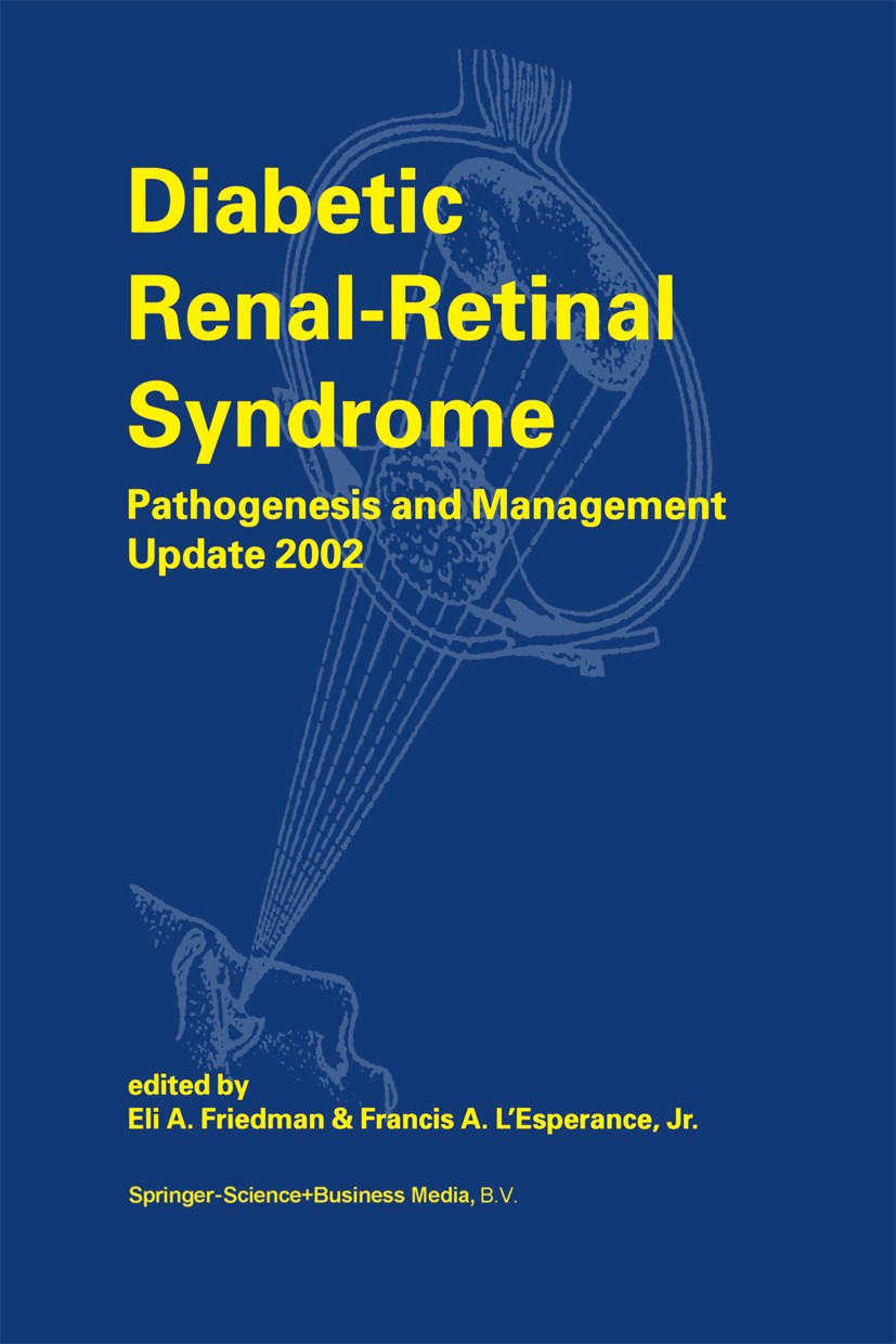 Titlebook: Diabetic Renal-Retinal Syndrome; Pathogenesis and Man Eli A. Friedman,Francis A. L’Esperance Book 2002 Springer Science+Business Media Dord Titlebook: Diabetic Renal-Retinal Syndrome; Pathogenesis and Man Eli A. Friedman,Francis A. L’Esperance Book 2002 Springer Science+Business Media Dord