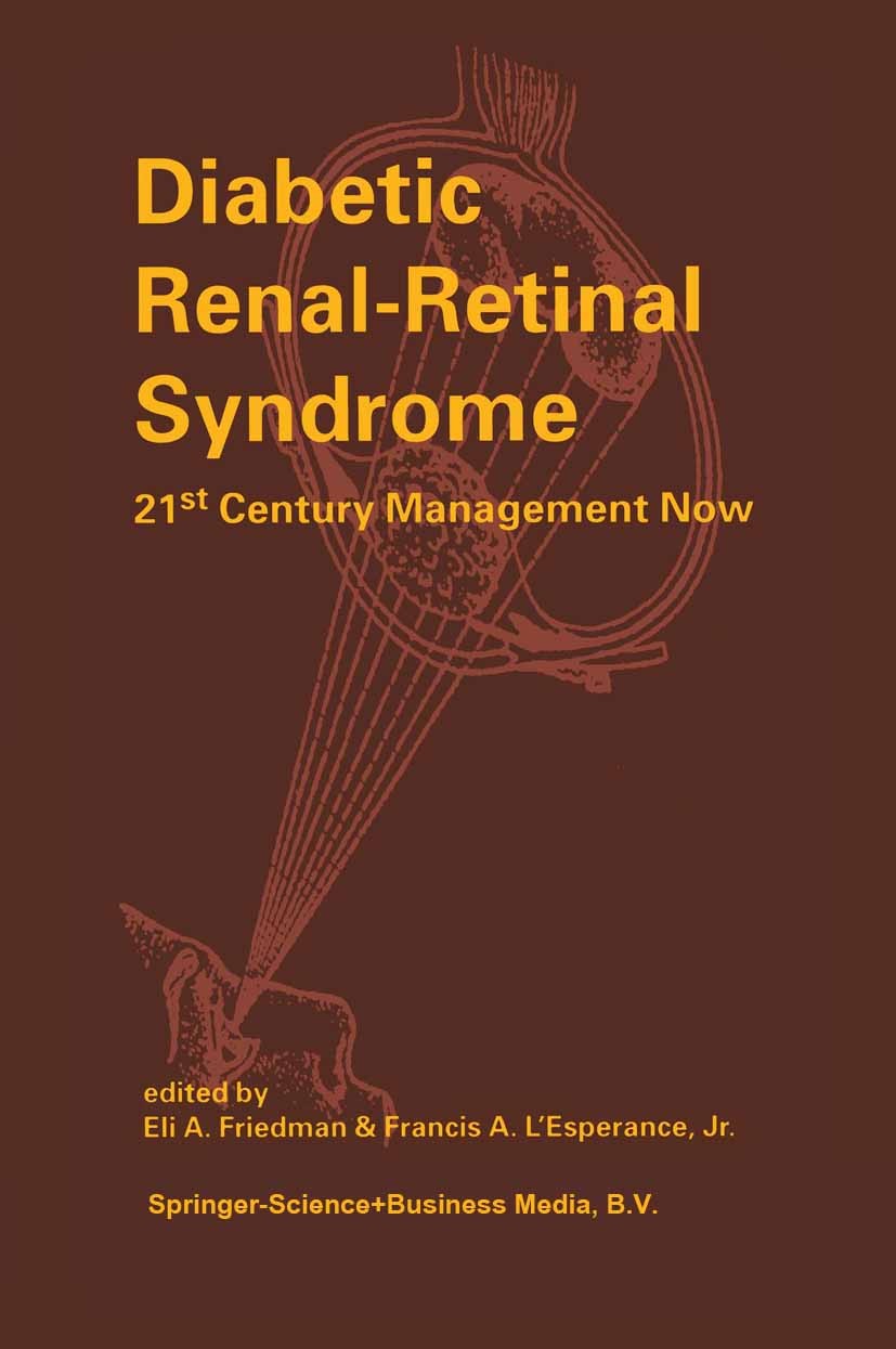 Titlebook: Diabetic Renal-Retinal Syndrome; 21st Century Managem Eli A. Friedman (Distinguished Teaching Professor) Book 1998 Springer Science+Busines Titlebook: Diabetic Renal-Retinal Syndrome; 21st Century Managem Eli A. Friedman (Distinguished Teaching Professor) Book 1998 Springer Science+Busines