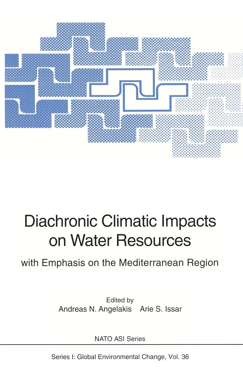 Titlebook: Diachronic Climatic Impacts on Water Resources; with Emphasis on the Andreas N. Angelakis,Arie S. Issar Conference proceedings 1996 Springe Titlebook: Diachronic Climatic Impacts on Water Resources; with Emphasis on the Andreas N. Angelakis,Arie S. Issar Conference proceedings 1996 Springe