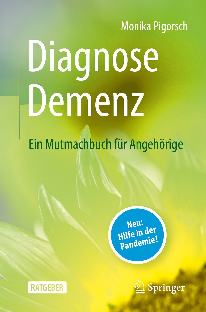 Titlebook: Diagnose Demenz: Ein Mutmachbuch für Angehörige; Monika Pigorsch Book 2022Latest edition Der/die Herausgeber bzw. der/die Autor(en), exklu Titlebook: Diagnose Demenz: Ein Mutmachbuch für Angehörige; Monika Pigorsch Book 2022Latest edition Der/die Herausgeber bzw. der/die Autor(en), exklu
