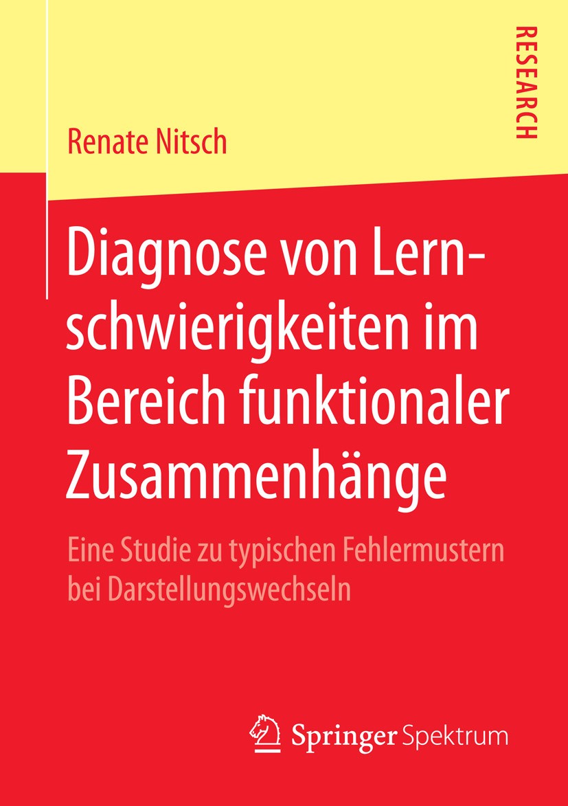 Titlebook: Diagnose von Lernschwierigkeiten im Bereich funktionaler Zusammenhänge; Eine Studie zu typis Renate Nitsch Book 2015 Springer Fachmedien Wi Titlebook: Diagnose von Lernschwierigkeiten im Bereich funktionaler Zusammenhänge; Eine Studie zu typis Renate Nitsch Book 2015 Springer Fachmedien Wi