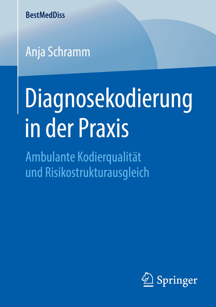 Titlebook: Diagnosekodierung in der Praxis; Ambulante Kodierqual Anja Schramm Book 2016 Der/die Herausgeber bzw. der/die Autor(en), exklusiv lizenzier Titlebook: Diagnosekodierung in der Praxis; Ambulante Kodierqual Anja Schramm Book 2016 Der/die Herausgeber bzw. der/die Autor(en), exklusiv lizenzier