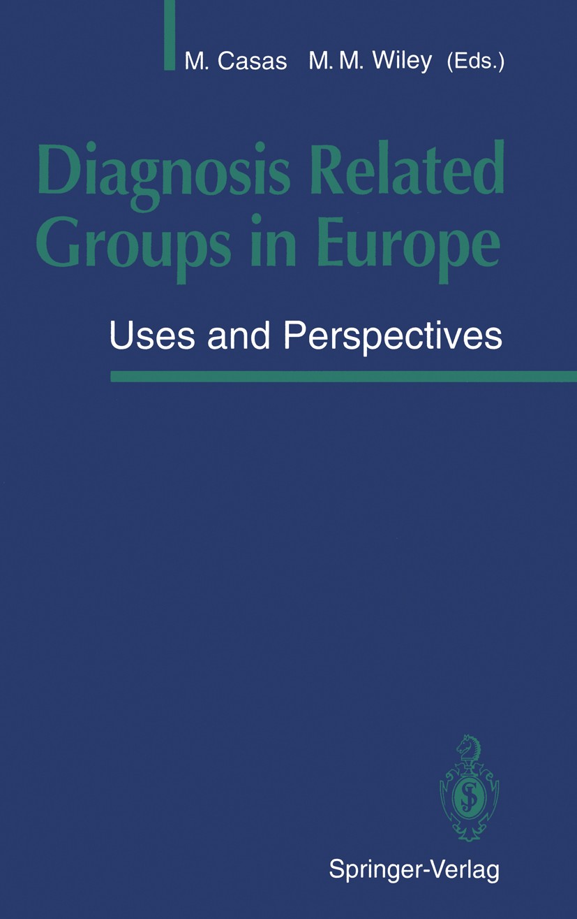 Titlebook: Diagnosis Related Groups in Europe; Uses and Perspective Mercè Casas (Coodinator EURODRG Project; General M Conference proceedings 1993 Spr Titlebook: Diagnosis Related Groups in Europe; Uses and Perspective Mercè Casas (Coodinator EURODRG Project; General M Conference proceedings 1993 Spr