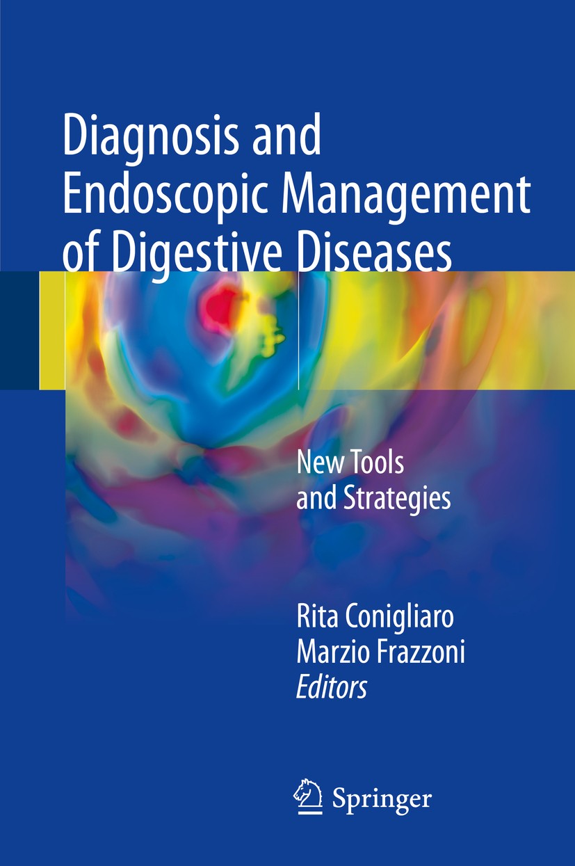 Titlebook: Diagnosis and Endoscopic Management of Digestive Diseases; New Tools and Strate Rita Conigliaro,Marzio Frazzoni Book 2017 Springer Internat Titlebook: Diagnosis and Endoscopic Management of Digestive Diseases; New Tools and Strate Rita Conigliaro,Marzio Frazzoni Book 2017 Springer Internat