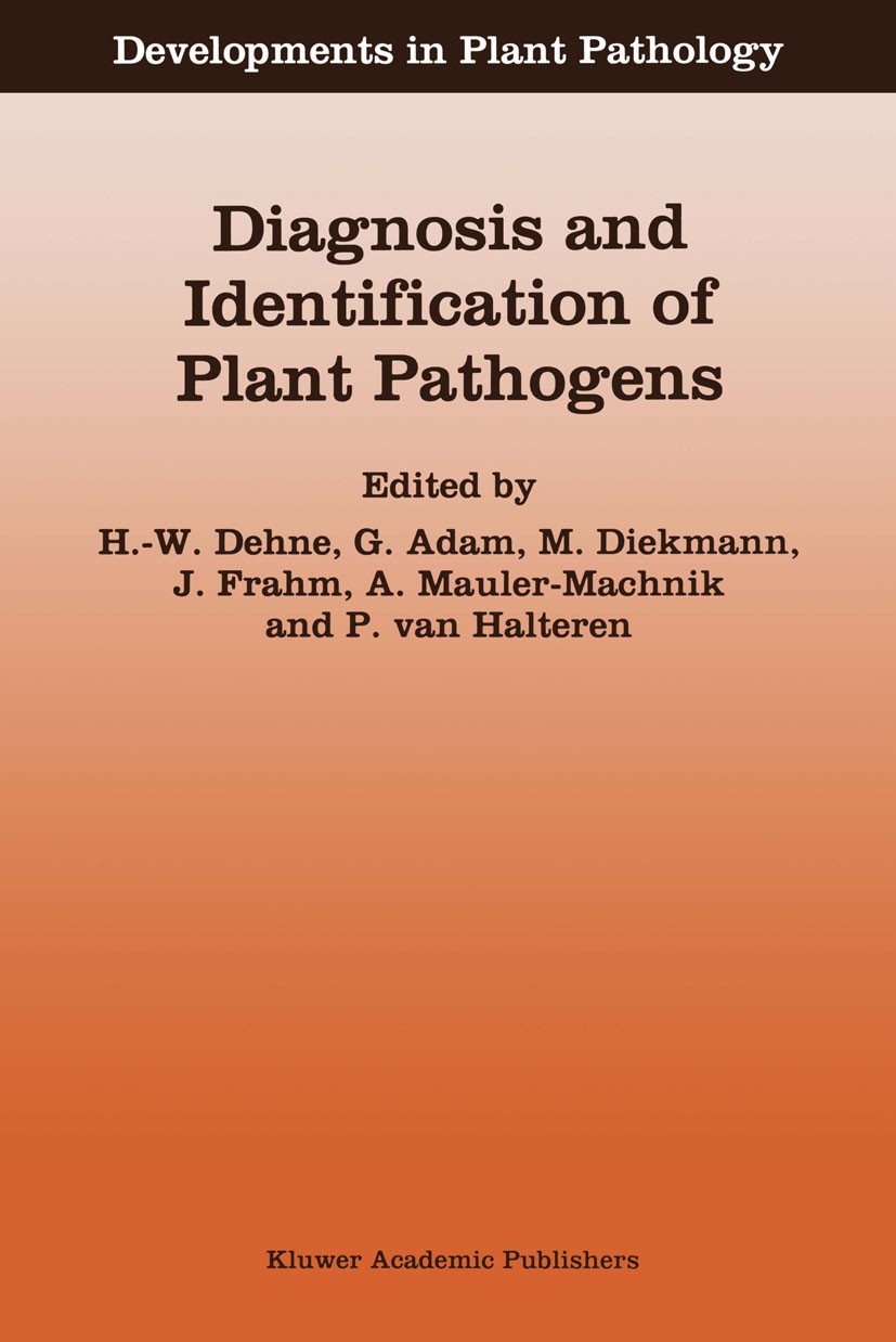 Titlebook: Diagnosis and Identification of Plant Pathogens; Proceedings of the 4 H.-W. Dehne,G. Adam,P. Halteren Conference proceedings 1997 Kluwer Ac Titlebook: Diagnosis and Identification of Plant Pathogens; Proceedings of the 4 H.-W. Dehne,G. Adam,P. Halteren Conference proceedings 1997 Kluwer Ac