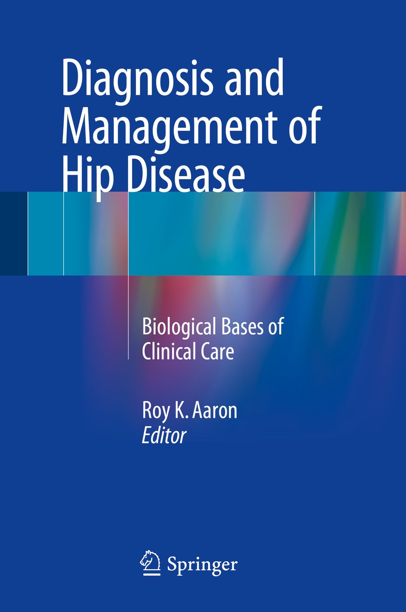 Titlebook: Diagnosis and Management of Hip Disease; Biological Bases of Roy K. Aaron Book 2015 Springer International Publishing Switzerland 2015 Fem Titlebook: Diagnosis and Management of Hip Disease; Biological Bases of Roy K. Aaron Book 2015 Springer International Publishing Switzerland 2015 Fem