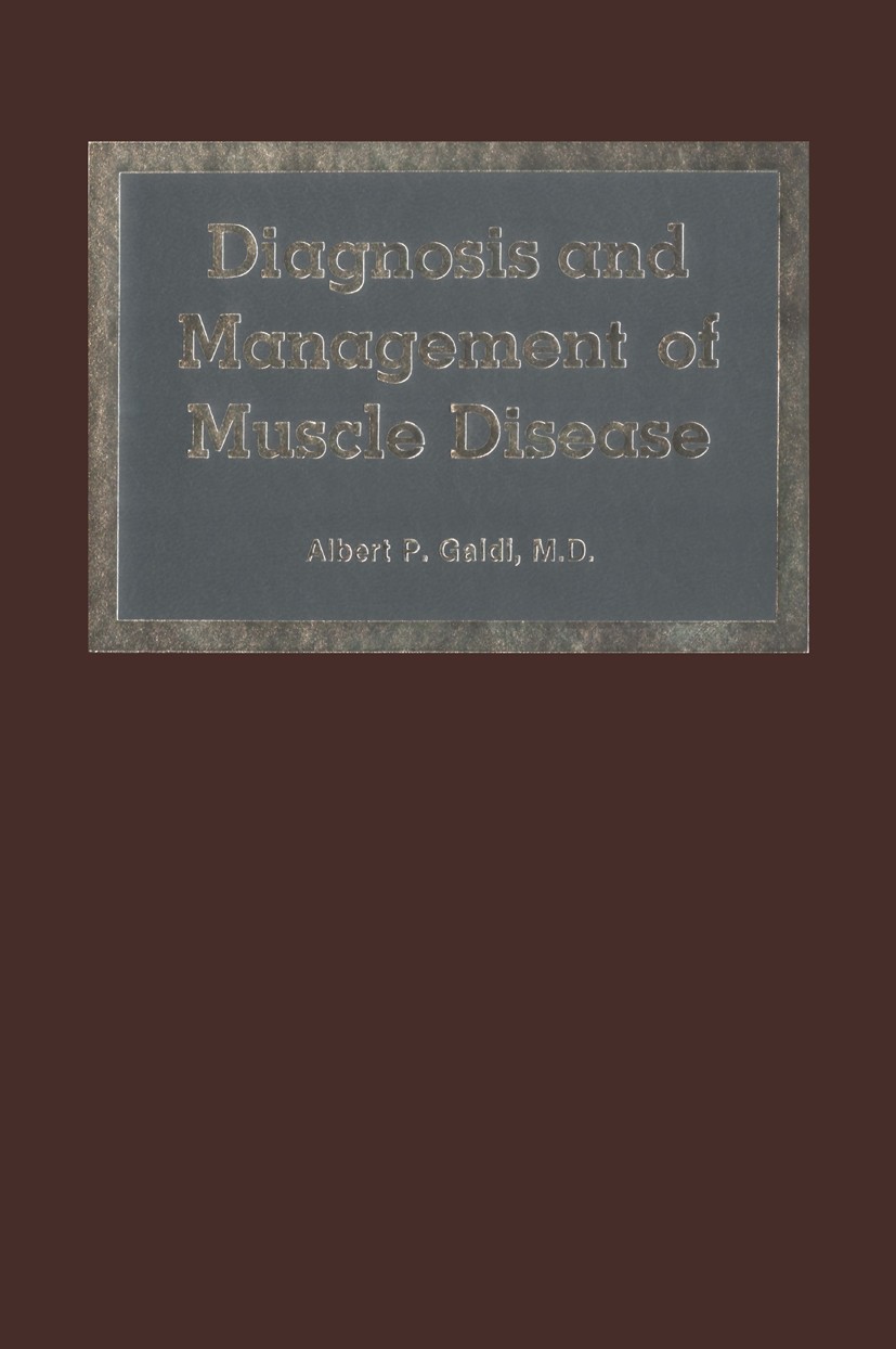Titlebook: Diagnosis and Management of Muscle Disease; Albert P. Galdi Book 1984 Spectrum Publications, Inc. 1984 muscle Titlebook: Diagnosis and Management of Muscle Disease; Albert P. Galdi Book 1984 Spectrum Publications, Inc. 1984 muscle