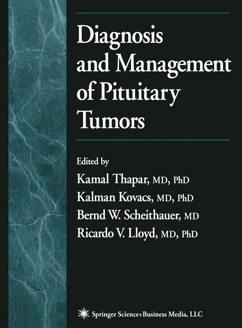 Titlebook: Diagnosis and Management of Pituitary Tumors; Kamal Thapar,Kalman Kovacs,Ricardo V. Lloyd Book 2001 Springer Science+Business Media New Yo Titlebook: Diagnosis and Management of Pituitary Tumors; Kamal Thapar,Kalman Kovacs,Ricardo V. Lloyd Book 2001 Springer Science+Business Media New Yo