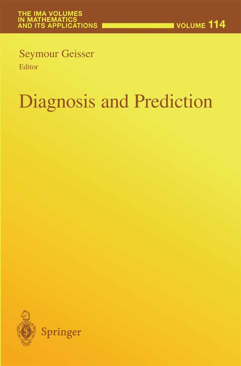 Titlebook: Diagnosis and Prediction; Seymour Geisser Book 1999 Springer Science+Business Media New York 1999 Survival analysis.control.health.mathema Titlebook: Diagnosis and Prediction; Seymour Geisser Book 1999 Springer Science+Business Media New York 1999 Survival analysis.control.health.mathema