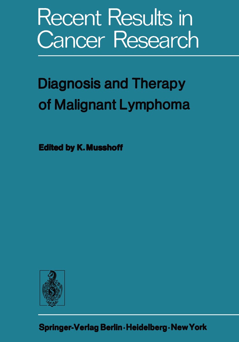 Titlebook: Diagnosis and Therapy of Malignant Lymphoma; K. Musshoff (Head of the Department of Radiotherap Book 1974 Springer-Verlag Berlin · Heidelb Titlebook: Diagnosis and Therapy of Malignant Lymphoma; K. Musshoff (Head of the Department of Radiotherap Book 1974 Springer-Verlag Berlin · Heidelb