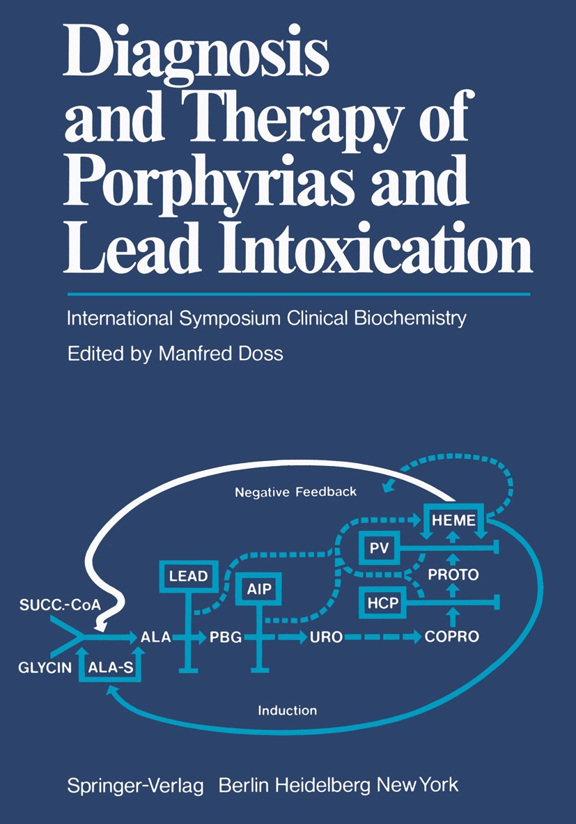 Titlebook: Diagnosis and Therapy of Porphyrias and Lead Intoxication; International Sympos Manfred Doss Conference proceedings 1978 Springer-Verlag Be Titlebook: Diagnosis and Therapy of Porphyrias and Lead Intoxication; International Sympos Manfred Doss Conference proceedings 1978 Springer-Verlag Be