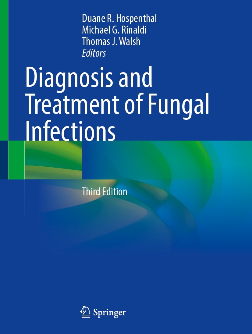 Titlebook: Diagnosis and Treatment of Fungal Infections; Duane R. Hospenthal,Michael G. Rinaldi,Thomas J. W Book 2023Latest edition The Editor(s) (if Titlebook: Diagnosis and Treatment of Fungal Infections; Duane R. Hospenthal,Michael G. Rinaldi,Thomas J. W Book 2023Latest edition The Editor(s) (if
