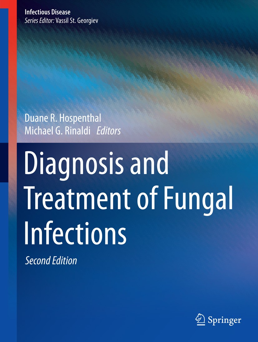 Titlebook: Diagnosis and Treatment of Fungal Infections; Duane R. Hospenthal,Michael G. Rinaldi Book 20152nd edition Springer International Publishin Titlebook: Diagnosis and Treatment of Fungal Infections; Duane R. Hospenthal,Michael G. Rinaldi Book 20152nd edition Springer International Publishin