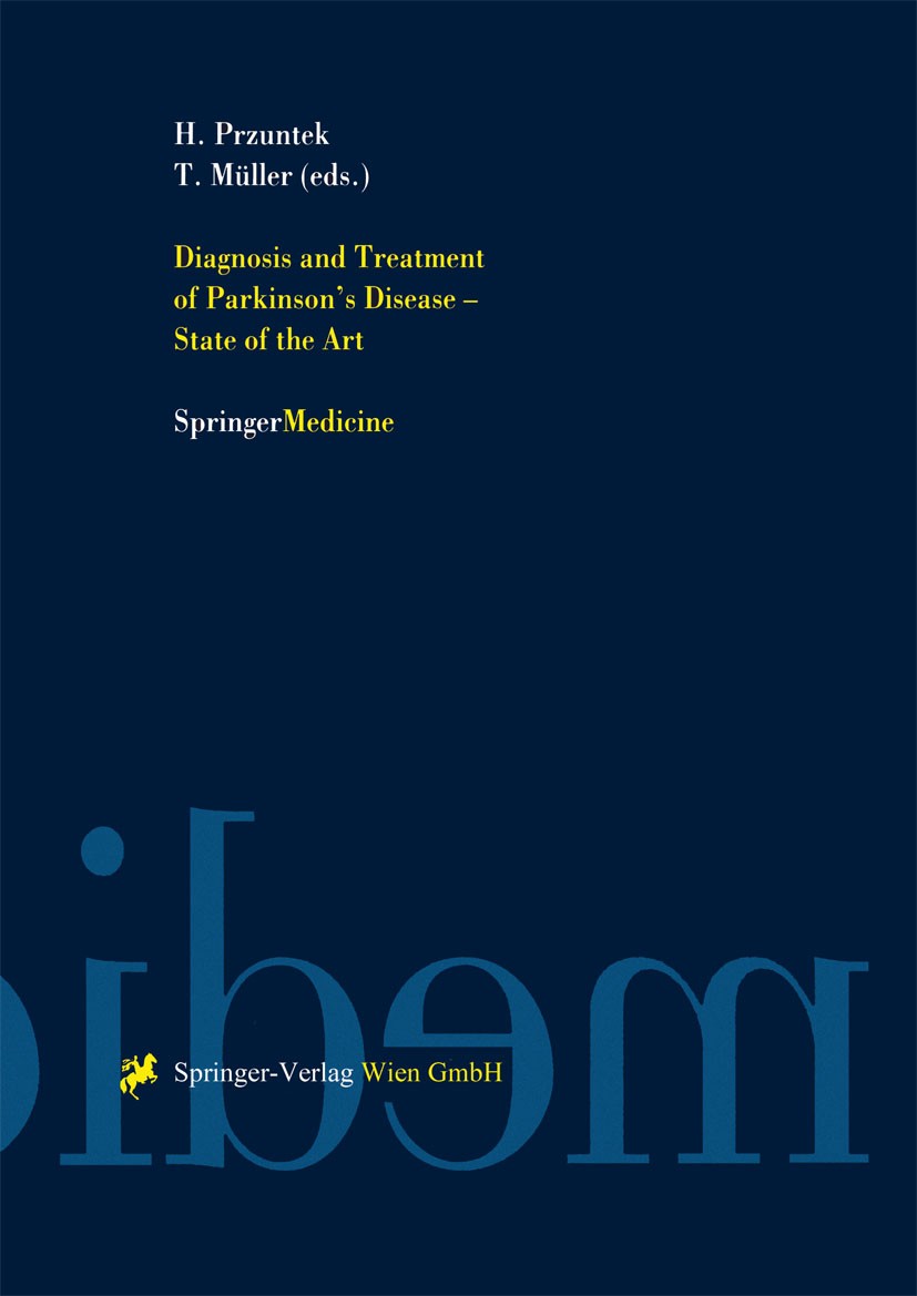 Titlebook: Diagnosis and Treatment of Parkinson’s Disease — State of the Art; H. Przuntek,T. Müller Conference proceedings 1999 Springer-Verlag Wien Titlebook: Diagnosis and Treatment of Parkinson’s Disease — State of the Art; H. Przuntek,T. Müller Conference proceedings 1999 Springer-Verlag Wien