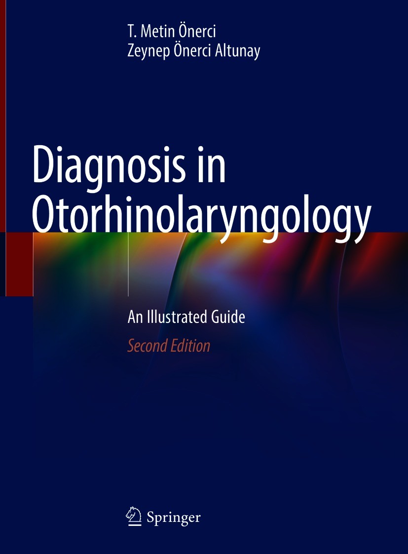 Titlebook: Diagnosis in Otorhinolaryngology; An Illustrated Guide T. Metin Önerci,Zeynep Önerci Altunay Book 2021Latest edition The Editor(s) (if appl Titlebook: Diagnosis in Otorhinolaryngology; An Illustrated Guide T. Metin Önerci,Zeynep Önerci Altunay Book 2021Latest edition The Editor(s) (if appl