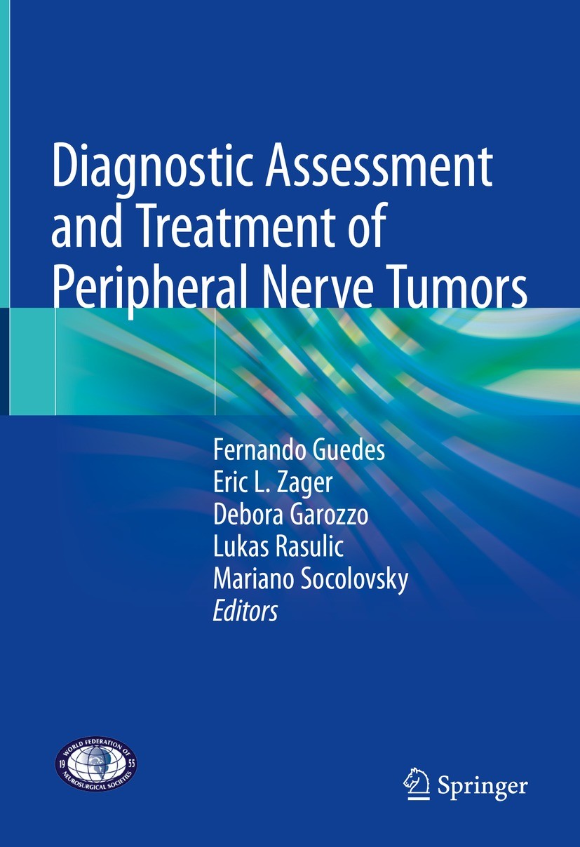 Titlebook: Diagnostic Assessment and Treatment of Peripheral Nerve Tumors; Fernando Guedes,Eric L. Zager,Mariano Socolovsky Book 2021 Springer Nature Titlebook: Diagnostic Assessment and Treatment of Peripheral Nerve Tumors; Fernando Guedes,Eric L. Zager,Mariano Socolovsky Book 2021 Springer Nature