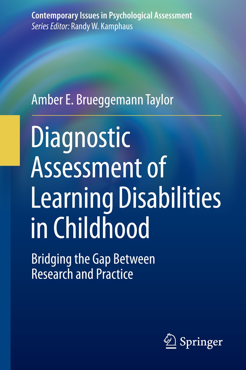 Titlebook: Diagnostic Assessment of Learning Disabilities in Childhood; Bridging the Gap Bet Amber E. Brueggemann Taylor Book 2014 Springer Science+Bu Titlebook: Diagnostic Assessment of Learning Disabilities in Childhood; Bridging the Gap Bet Amber E. Brueggemann Taylor Book 2014 Springer Science+Bu