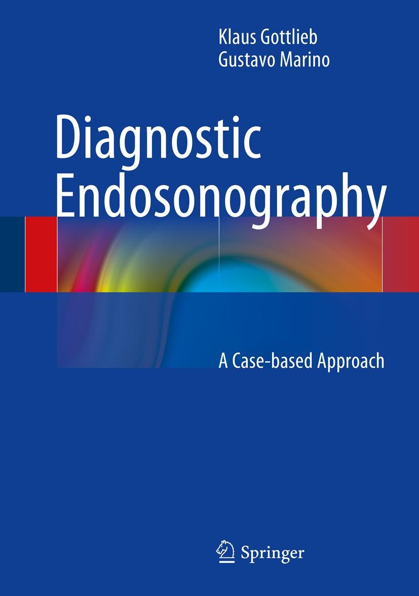 Titlebook: Diagnostic Endosonography; A Case-based Approac Klaus Gottlieb,Gustavo Marino Book 2014 Springer-Verlag Berlin Heidelberg 2014 CT and PET.e Titlebook: Diagnostic Endosonography; A Case-based Approac Klaus Gottlieb,Gustavo Marino Book 2014 Springer-Verlag Berlin Heidelberg 2014 CT and PET.e
