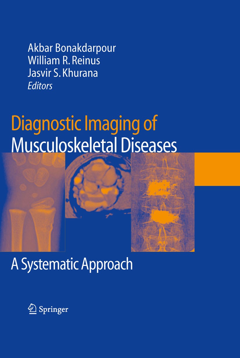 Titlebook: Diagnostic Imaging of Musculoskeletal Diseases; A Systematic Approac Akbar Bonakdarpour,William R. Reinus,Jasvir S. Khu Book 2010 Humana Pr Titlebook: Diagnostic Imaging of Musculoskeletal Diseases; A Systematic Approac Akbar Bonakdarpour,William R. Reinus,Jasvir S. Khu Book 2010 Humana Pr