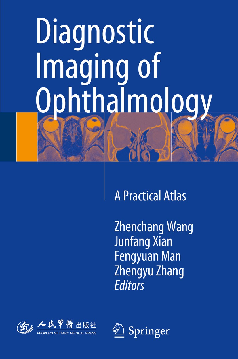 Titlebook: Diagnostic Imaging of Ophthalmology; A Practical Atlas Zhenchang Wang,Junfang Xian,Zhengyu Zhang Book 2018 Springer Science+Business Media Titlebook: Diagnostic Imaging of Ophthalmology; A Practical Atlas Zhenchang Wang,Junfang Xian,Zhengyu Zhang Book 2018 Springer Science+Business Media