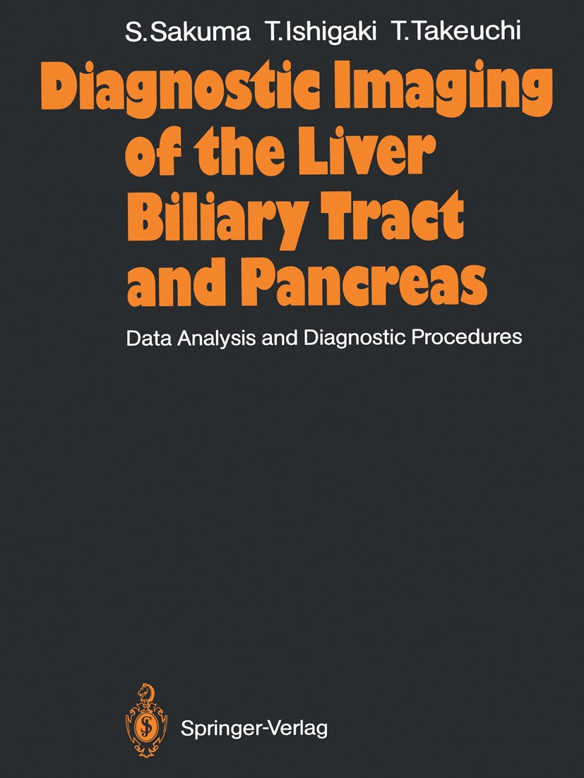 Titlebook: Diagnostic Imaging of the Liver Biliary Tract and Pancreas; Data Analysis and Di Sadayuki Sakuma,Toshihiko Takeuchi,Takeo Ishigaki Book 198 Titlebook: Diagnostic Imaging of the Liver Biliary Tract and Pancreas; Data Analysis and Di Sadayuki Sakuma,Toshihiko Takeuchi,Takeo Ishigaki Book 198